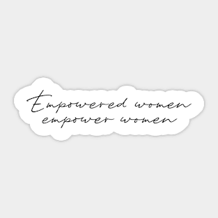 Empowered women empower women Sticker